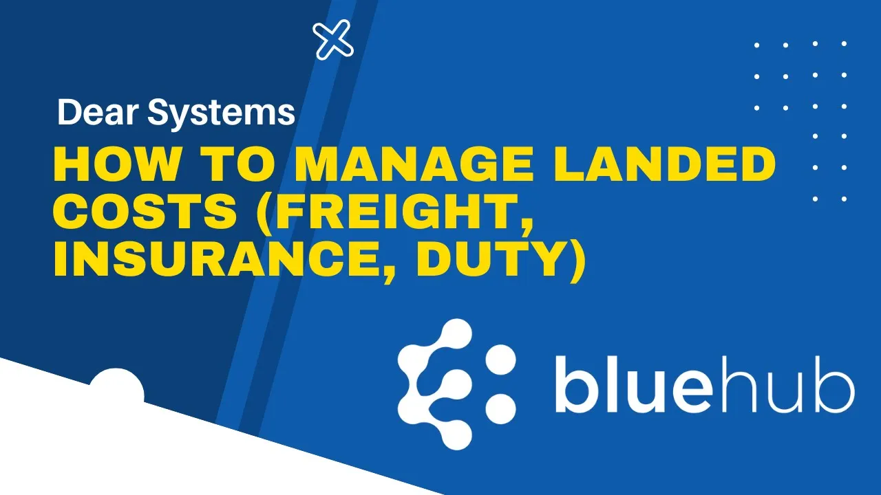 How to Manage Landed Costs Using DEAR Systems